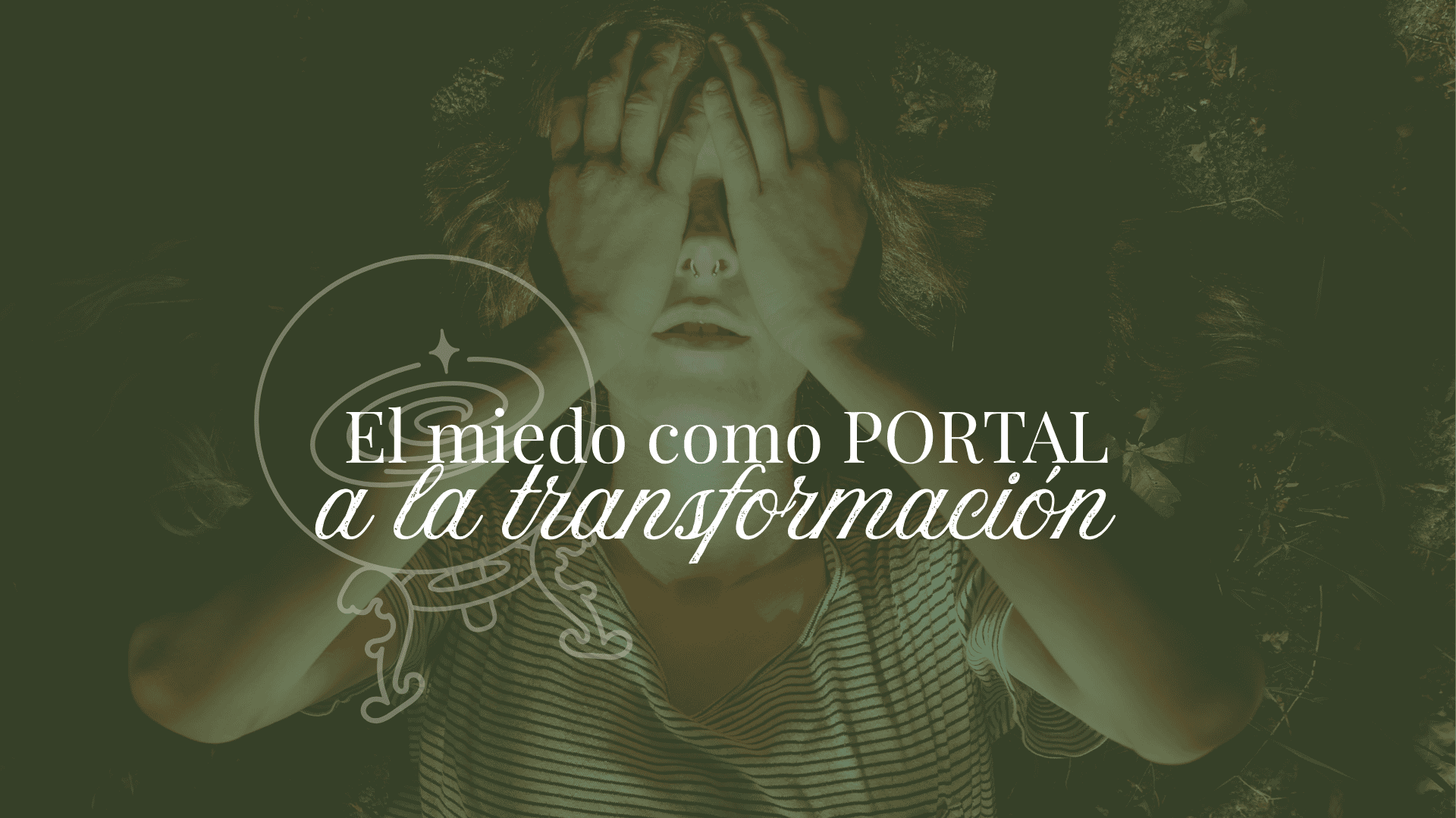 el miedo como portal a la transformacion